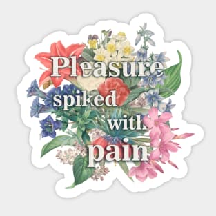 Pleasure spiked with pain Sticker